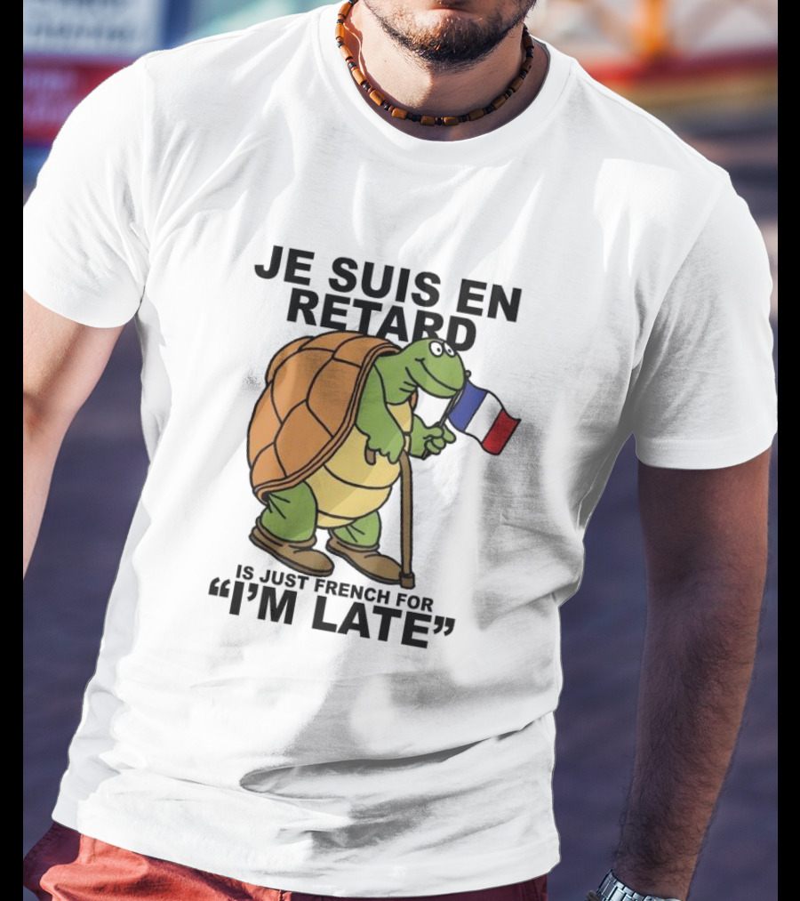 Je Suis En Retard Turtle Holding French Flag I’m Late T-Shirt