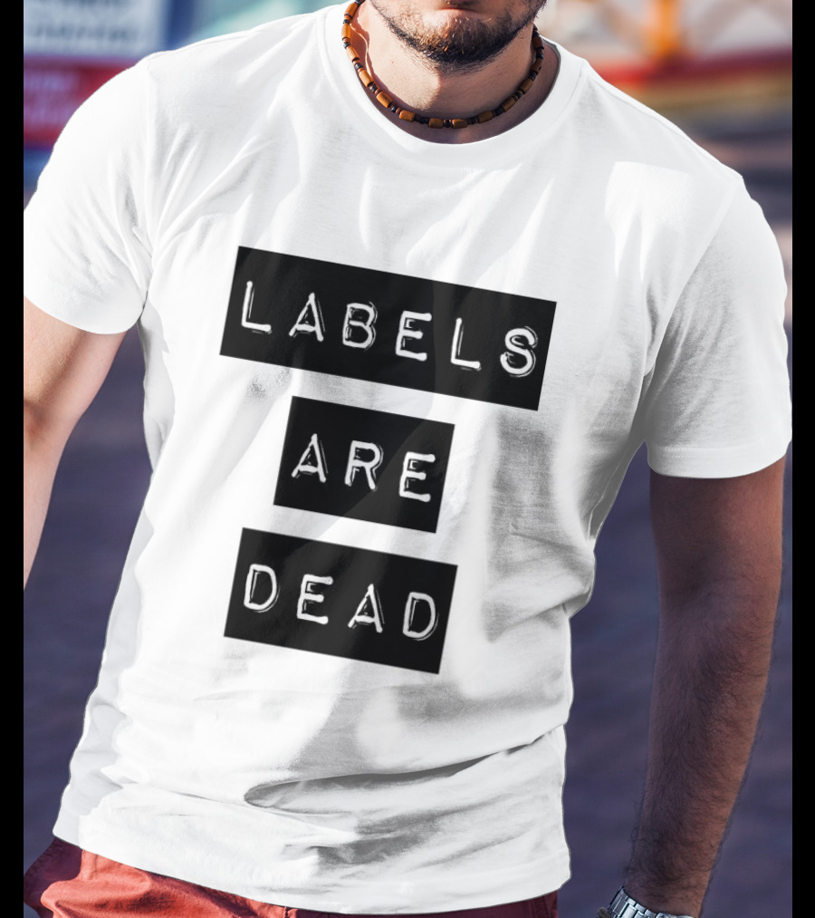 Labels Are Dead Statement T-Shirt