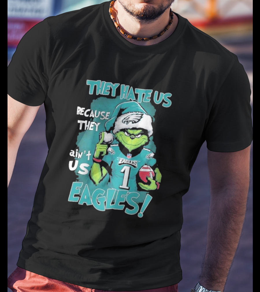 They Hate Us Because They Ain't Us Eagles Philadelphia T-Shirt