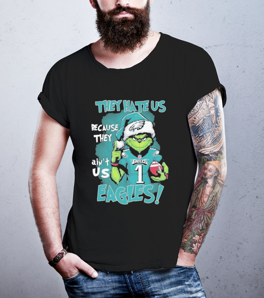 They Hate Us Because They Ain't Us Eagles Philadelphia T-Shirt