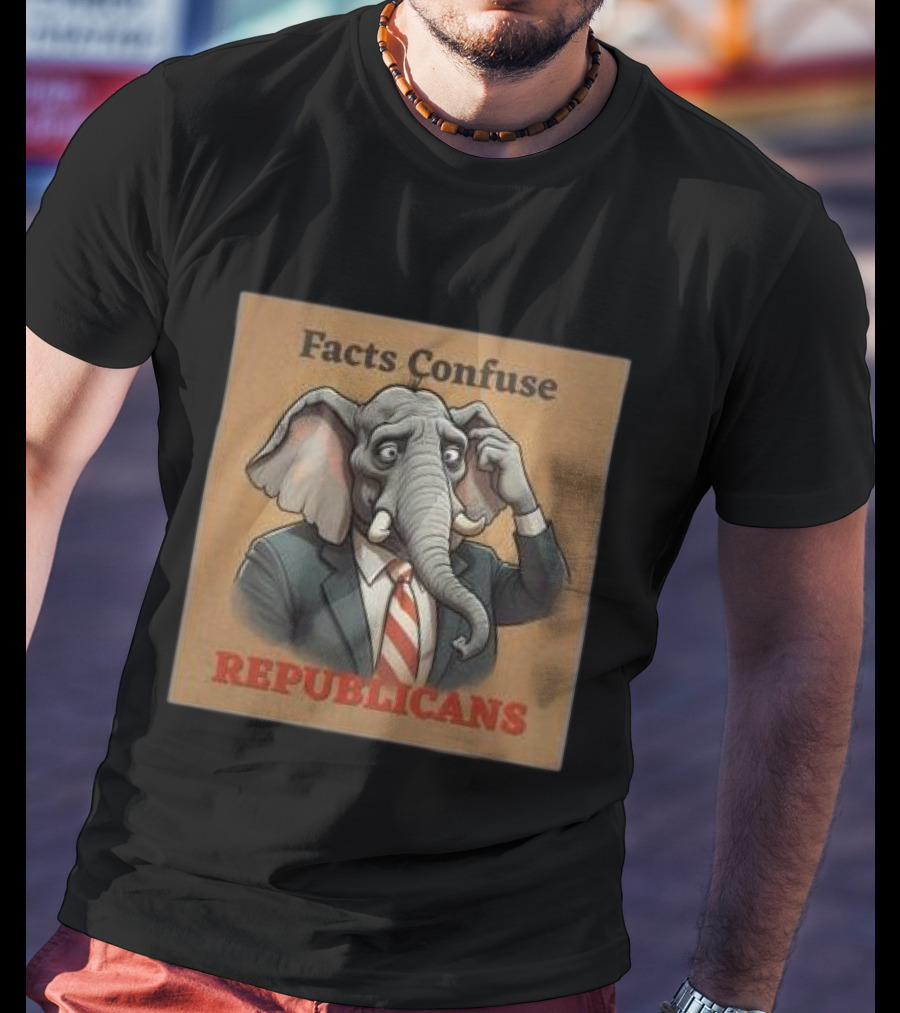Facts Confuse Republicans Republican Party Elephant T-Shirt