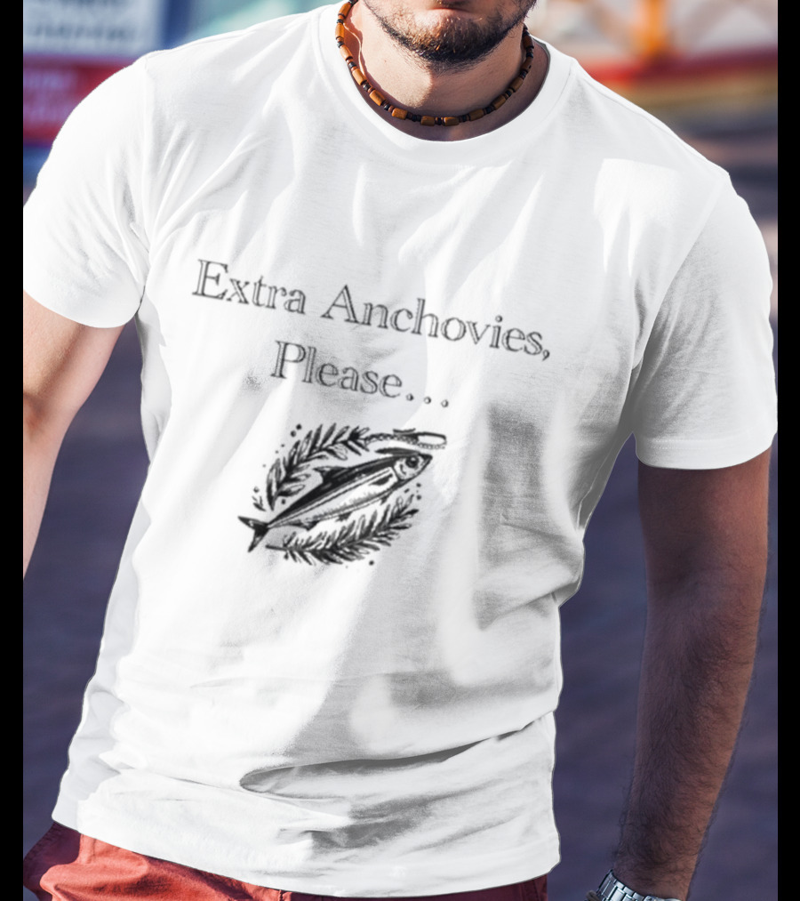Extra Anchovies Please Fish T-Shirt