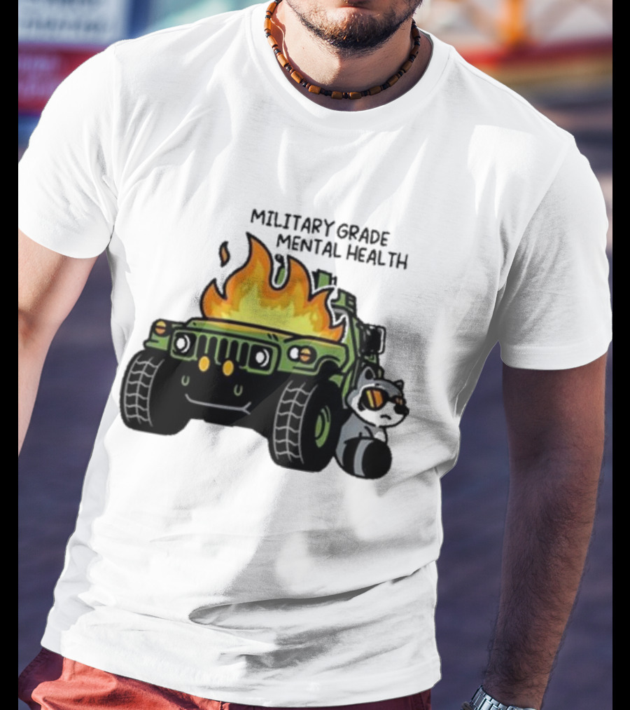 Military Grade Mental Health Racoon With Flaming Army Vehicle T-Shirt
