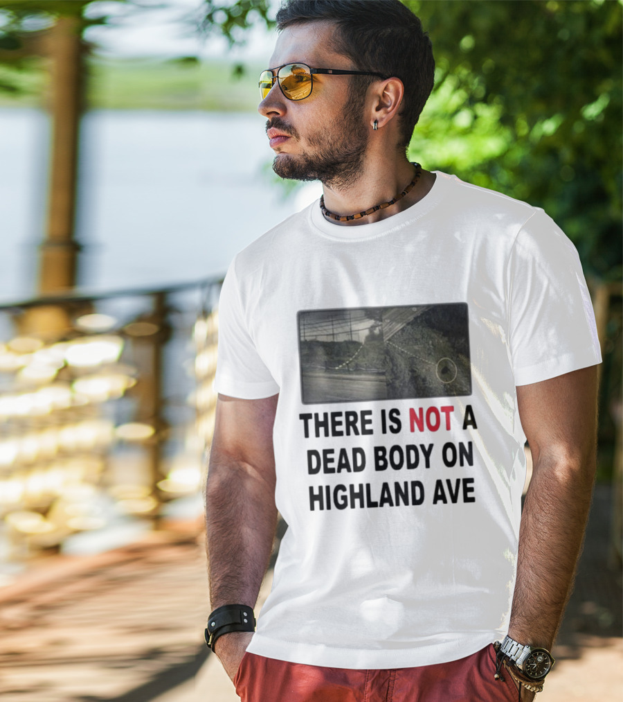 THERE IS NOT A DEAD BODY ON HIGHLAND AVE Image Of Marked Road And Grass With Circle T-Shirt