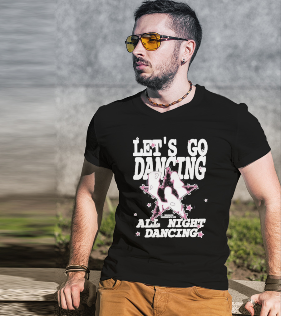 Let's Go Dancing All Night Dancing I'm Gonna Go Dancing With You T-Shirt