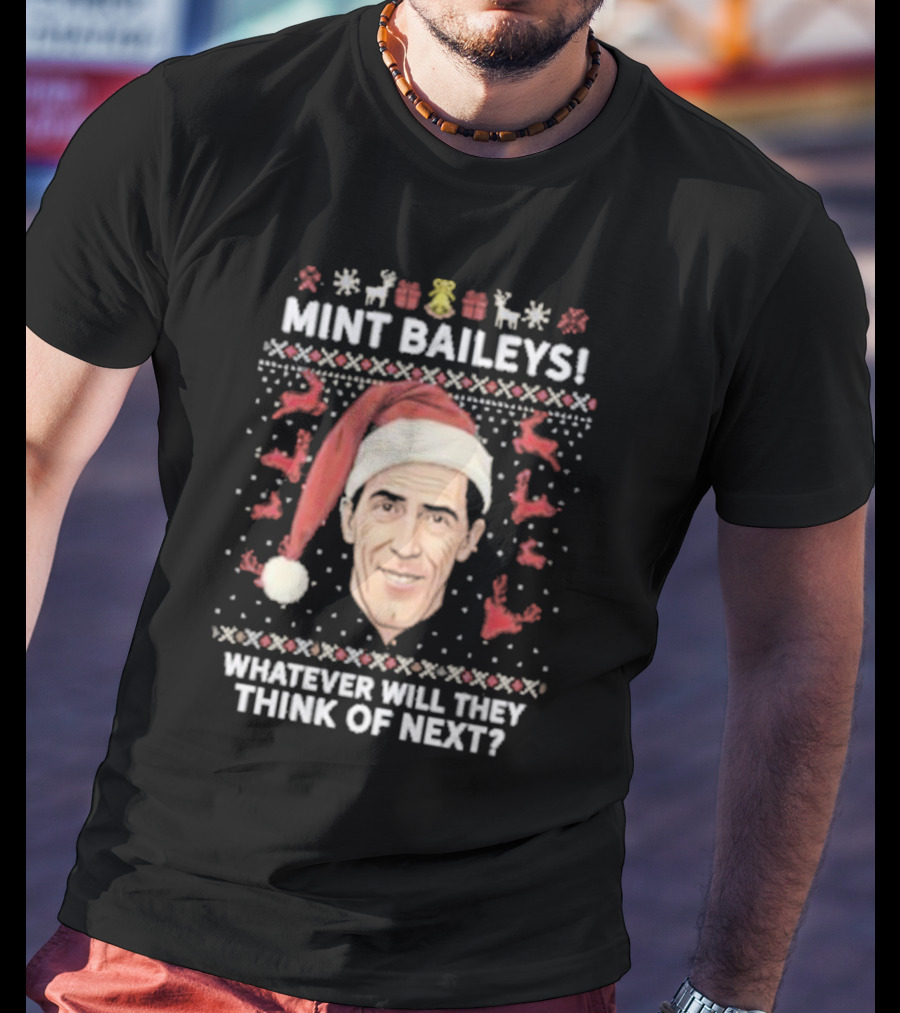 Mint Baileys Whatever Will They Think Of Next Santa Hat Ugly Christmas T-Shirt