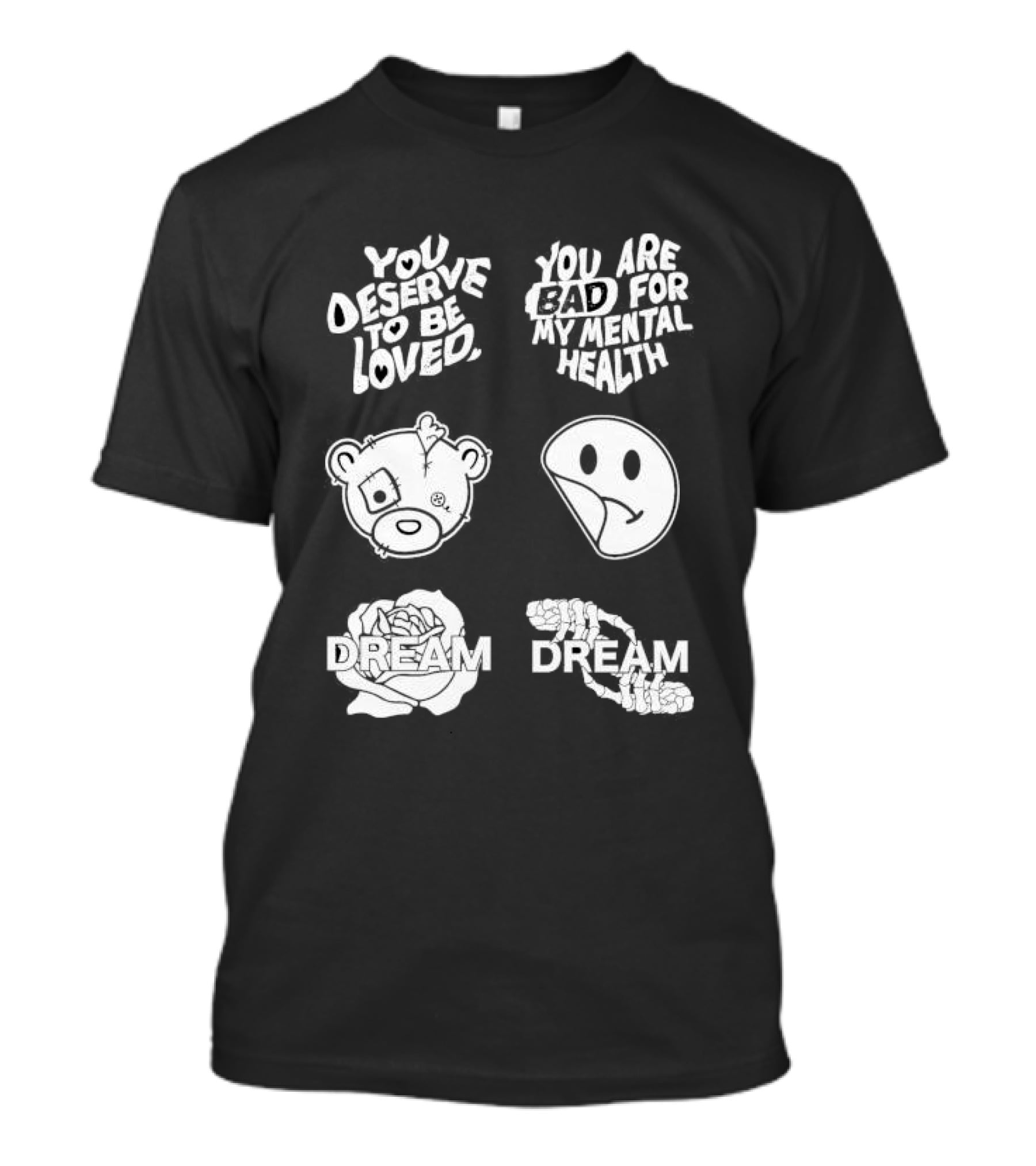 You Deserve To Be Loved You Are Bad For My Mental Health Dream Bear Smiley Flower Hands T-Shirt