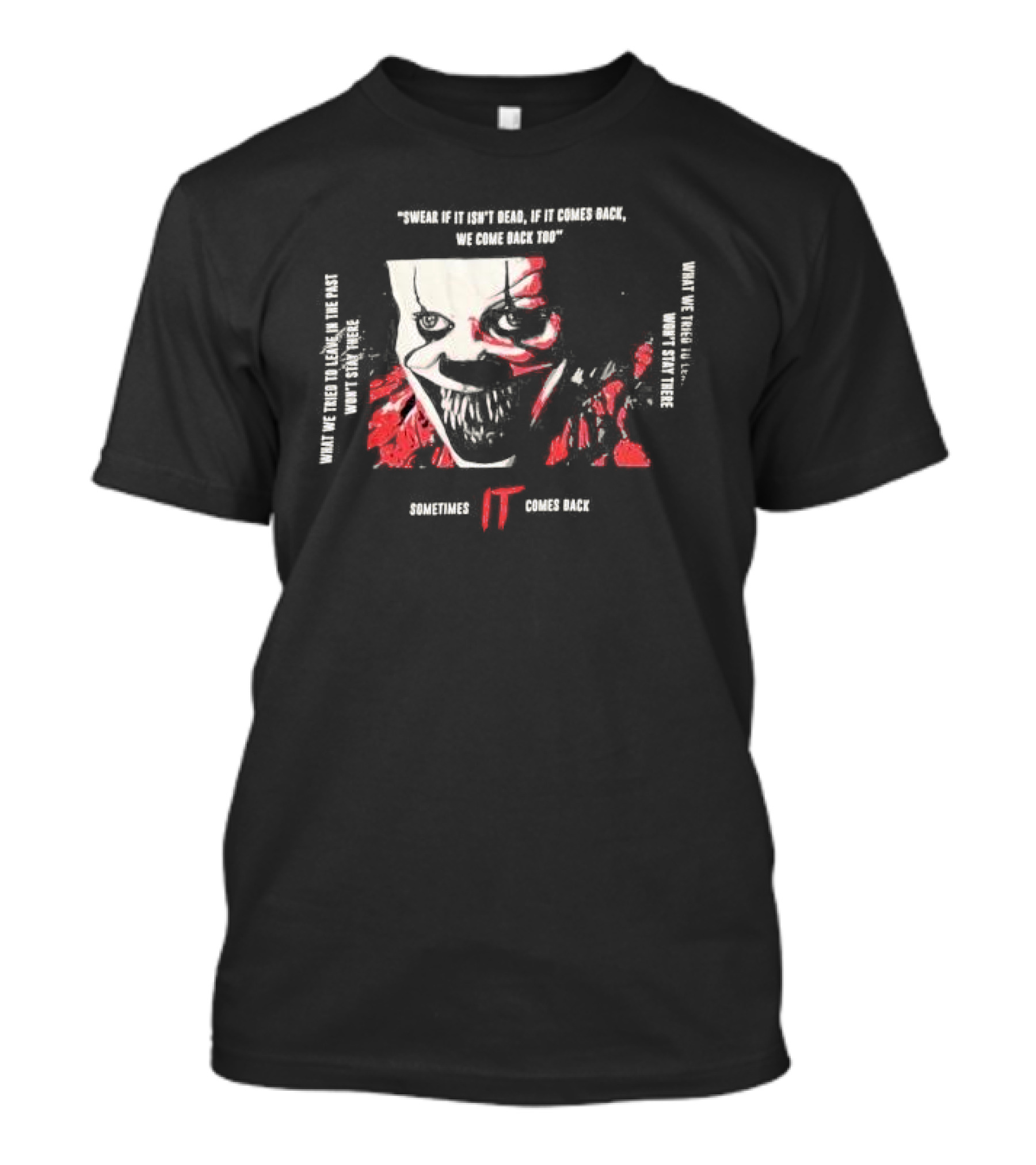 Swear If It Isn't Dead Sometimes IT Comes Back T-Shirt