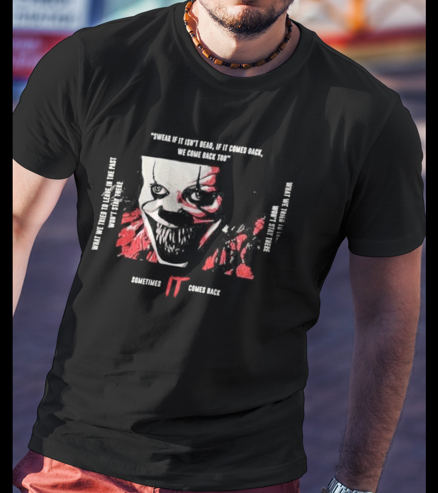 Swear If It Isn't Dead Sometimes IT Comes Back T-Shirt