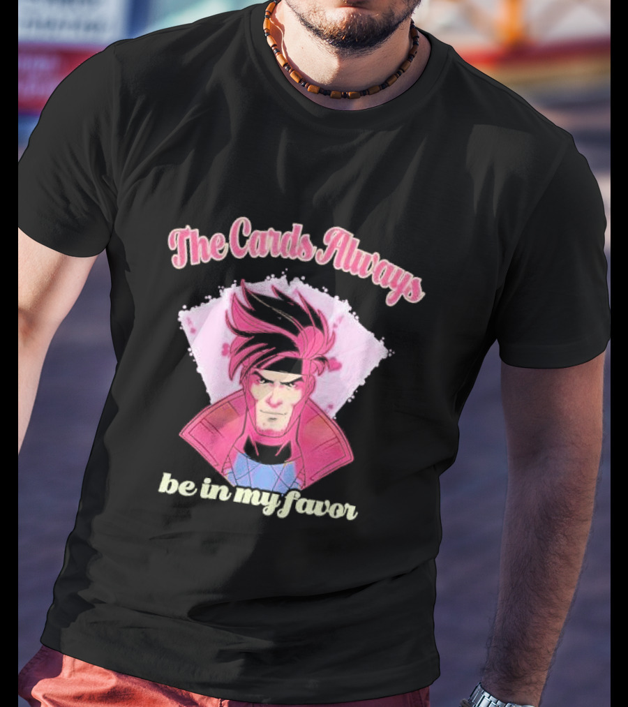 The Cards Always Be In My Favor Gambit Inspired T-Shirt