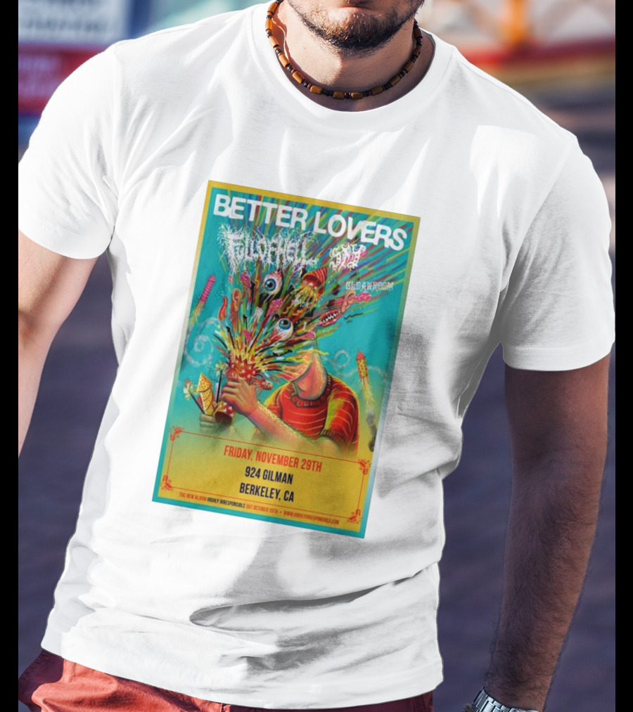 Better Lovers With Full Of Hell And End At 924 Gilman Berkeley CA Friday November 29th T-Shirt