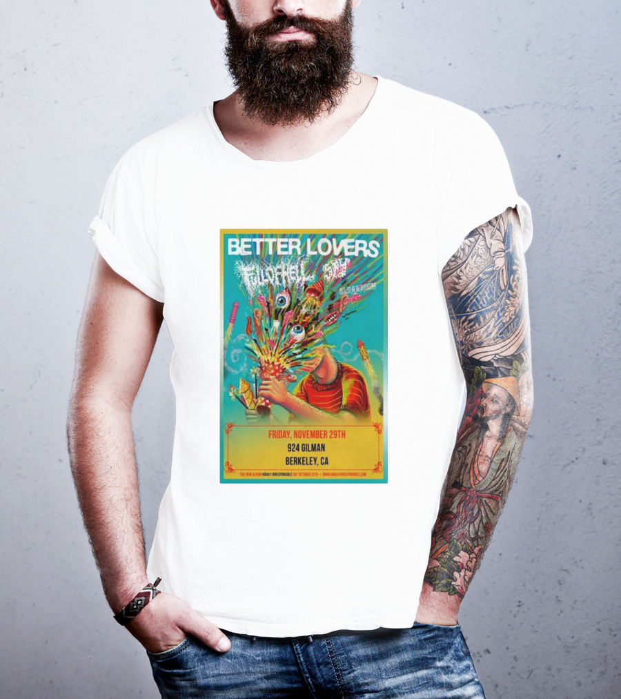 Better Lovers With Full Of Hell And End At 924 Gilman Berkeley CA Friday November 29th T-Shirt