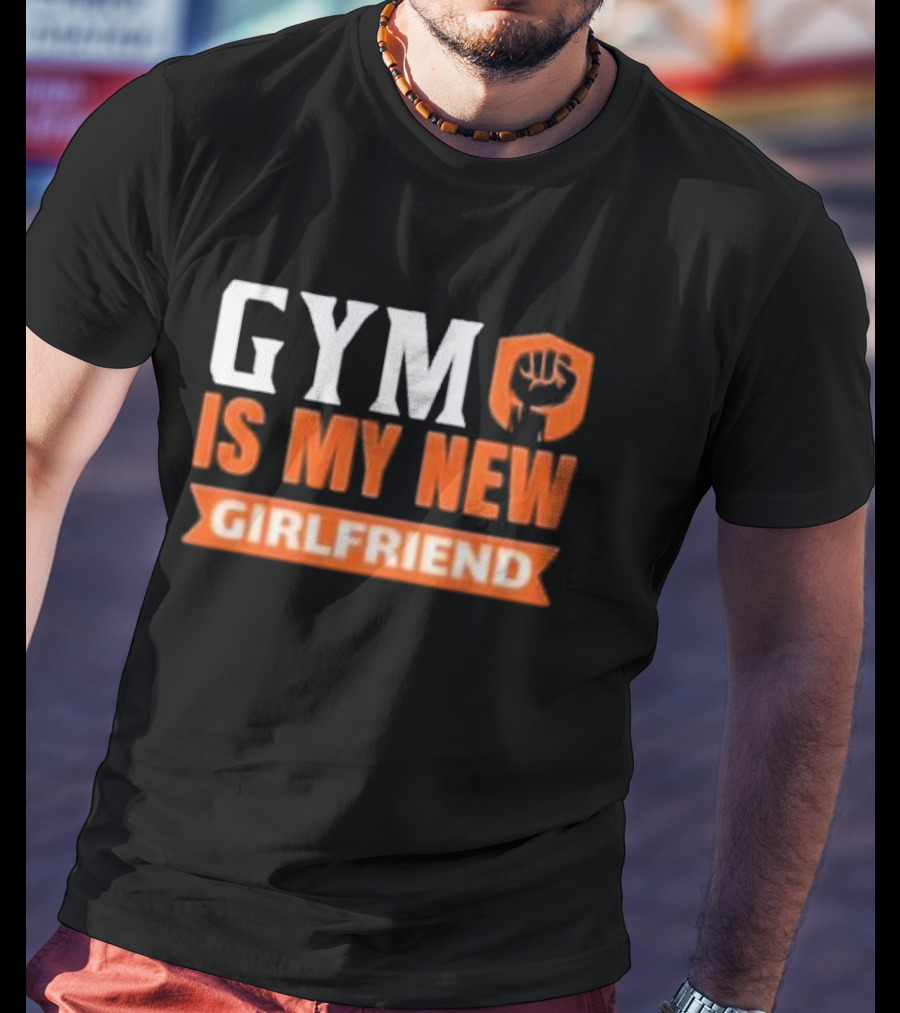 GYM Is My New Girlfriend Bold Motivational Fitness T-Shirt