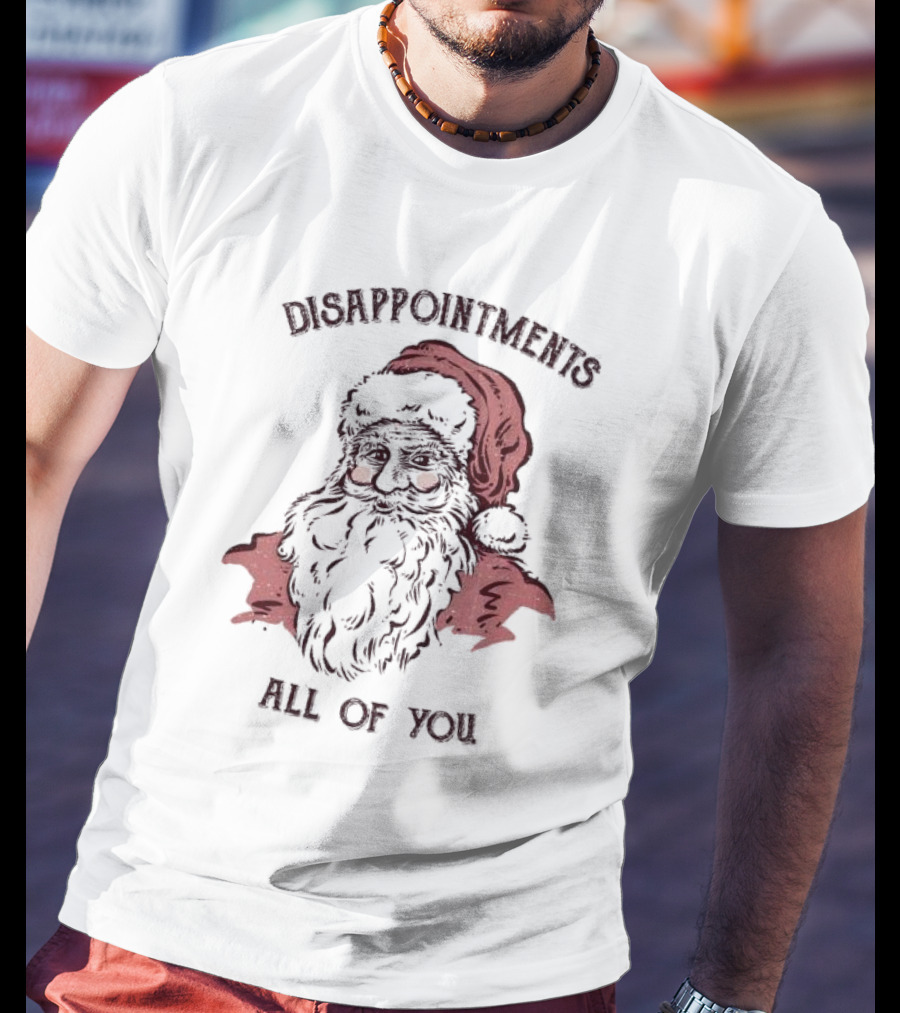 Disappointments All Of You Santa Claus T-Shirt