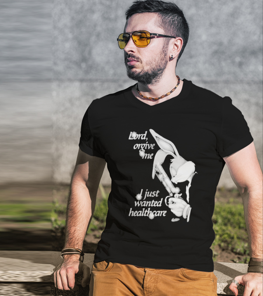 Lord Forgive Me I Just Wanted Healthcare Bugs Bunny Gun T-Shirt
