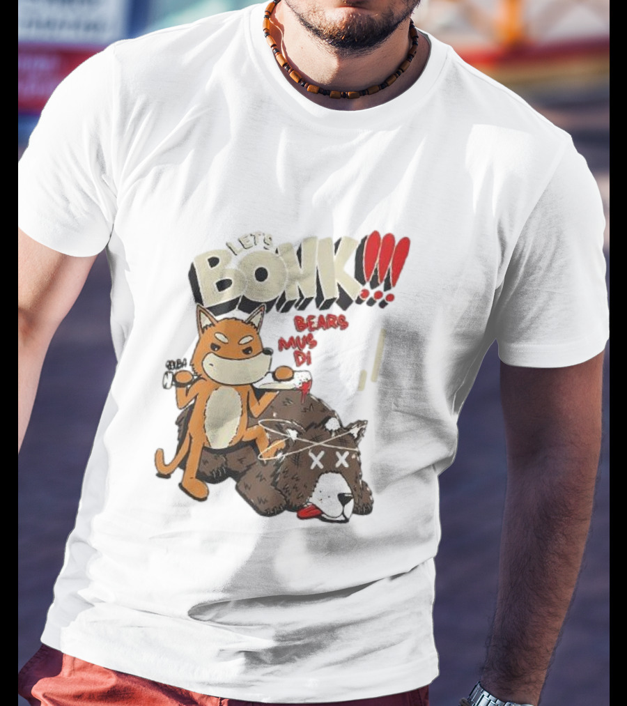 Let’s Bonk All Bears Must Die T-Shirt