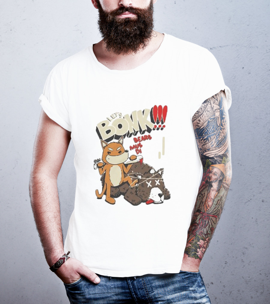 Let’s Bonk All Bears Must Die T-Shirt