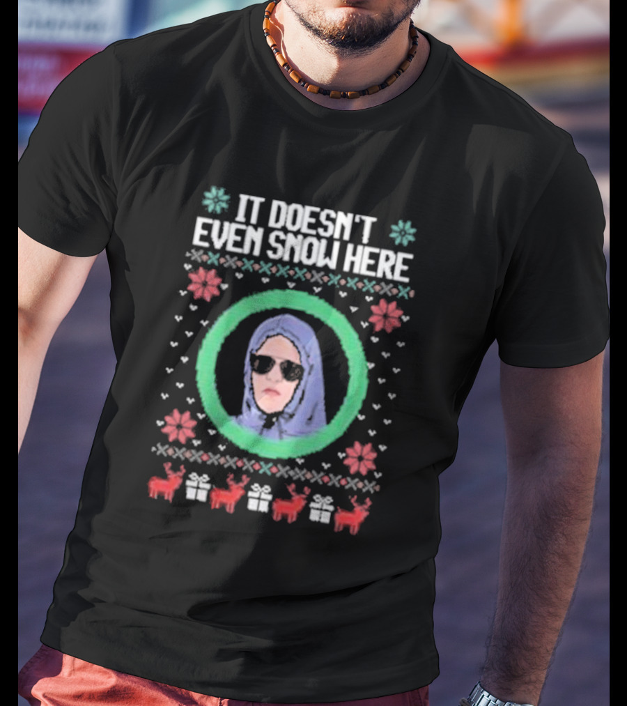 It Doesn’t Even Snow Here Mean Girls Ugly Christmas Sweater T-Shirt
