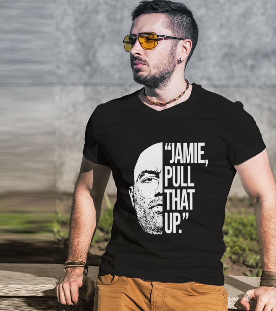 Jamie Pull That Up Joe Rogan Half Face T-Shirt