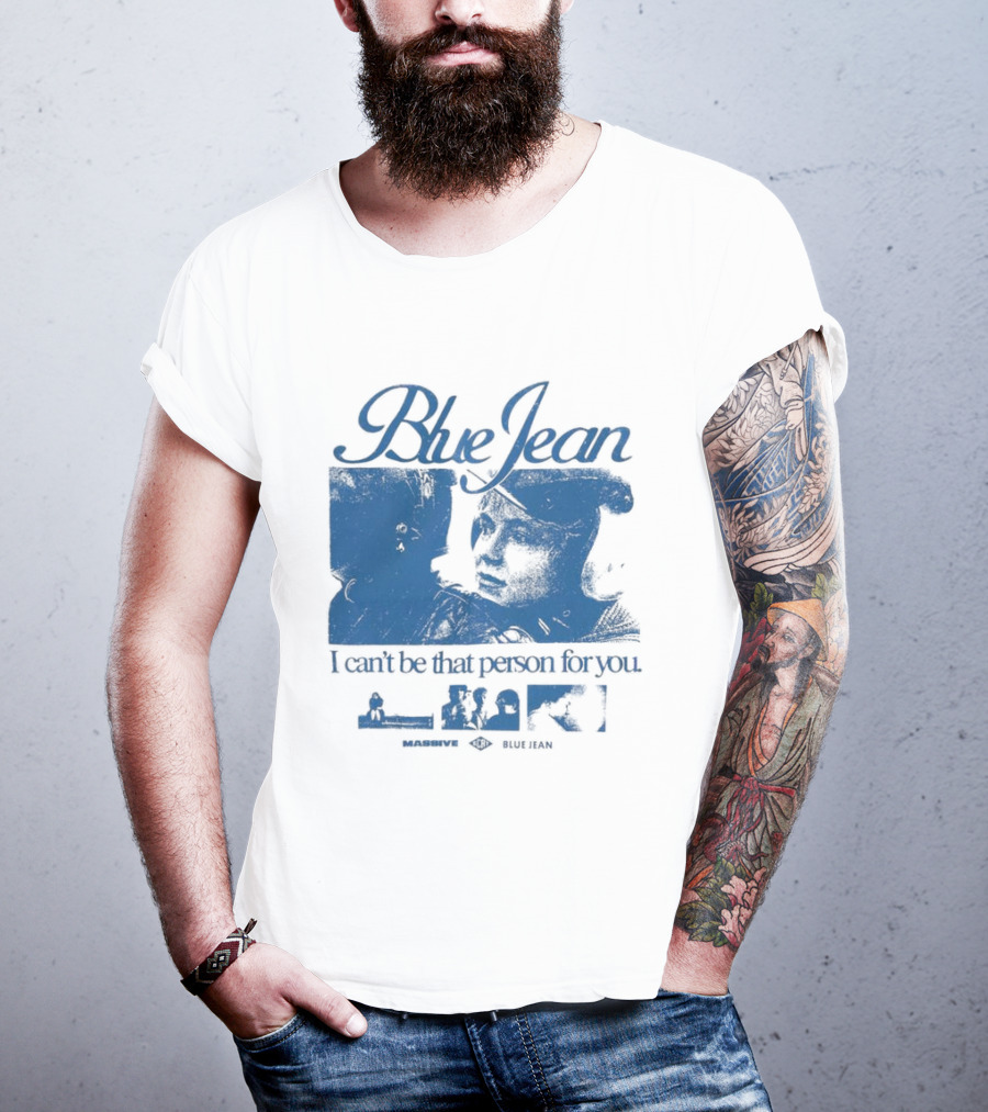 Blue Jean I Can’t Be That Person For You Massive Blue Jean T-Shirt