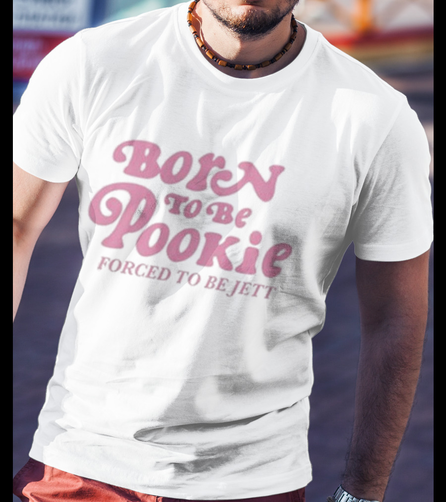 Born To Be Pookie Forced To Be Jett Vintage Typography T-Shirt