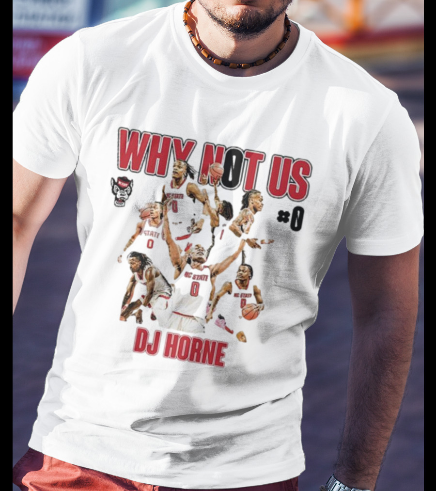 Why Not Us NC State Basketball Dj Horne #0 T-Shirt