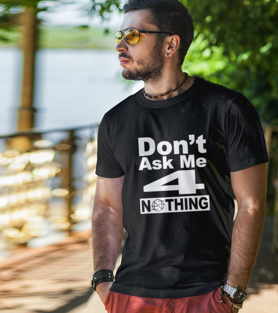 Don’t Ask Me 4 Nothing Basketball Symbolized Text T-Shirt
