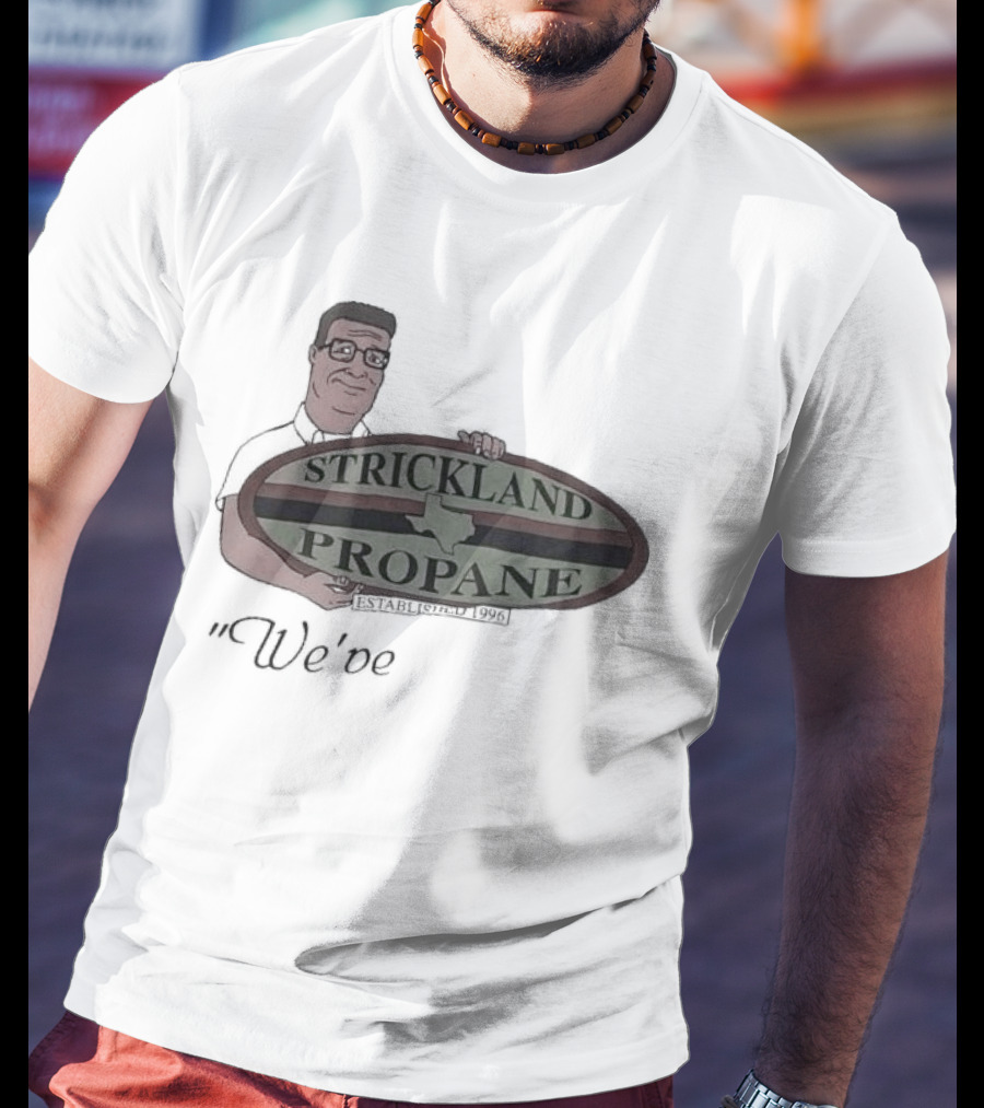We've Got Strickland Propane Established 1996 T-Shirt