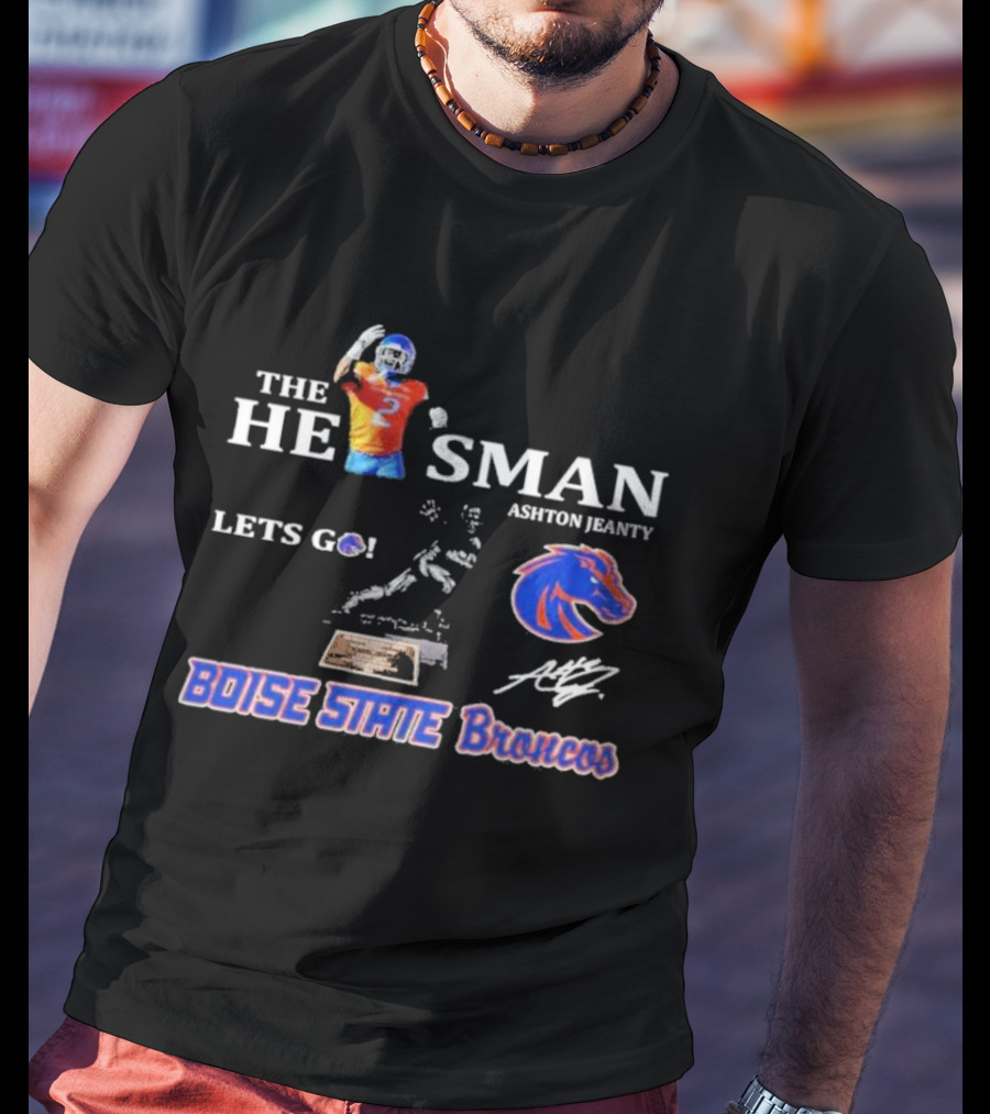 Boise State Broncos The He1sman Ashton Jeanty Let's Go T-Shirt