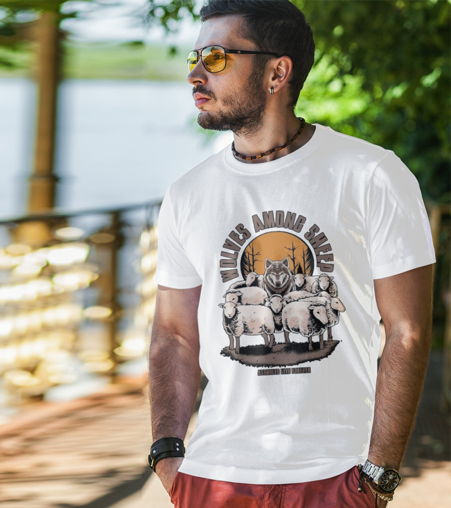 Wolves Among Sheep Assholes Live Forever Wolf And Sheep Circle T-Shirt