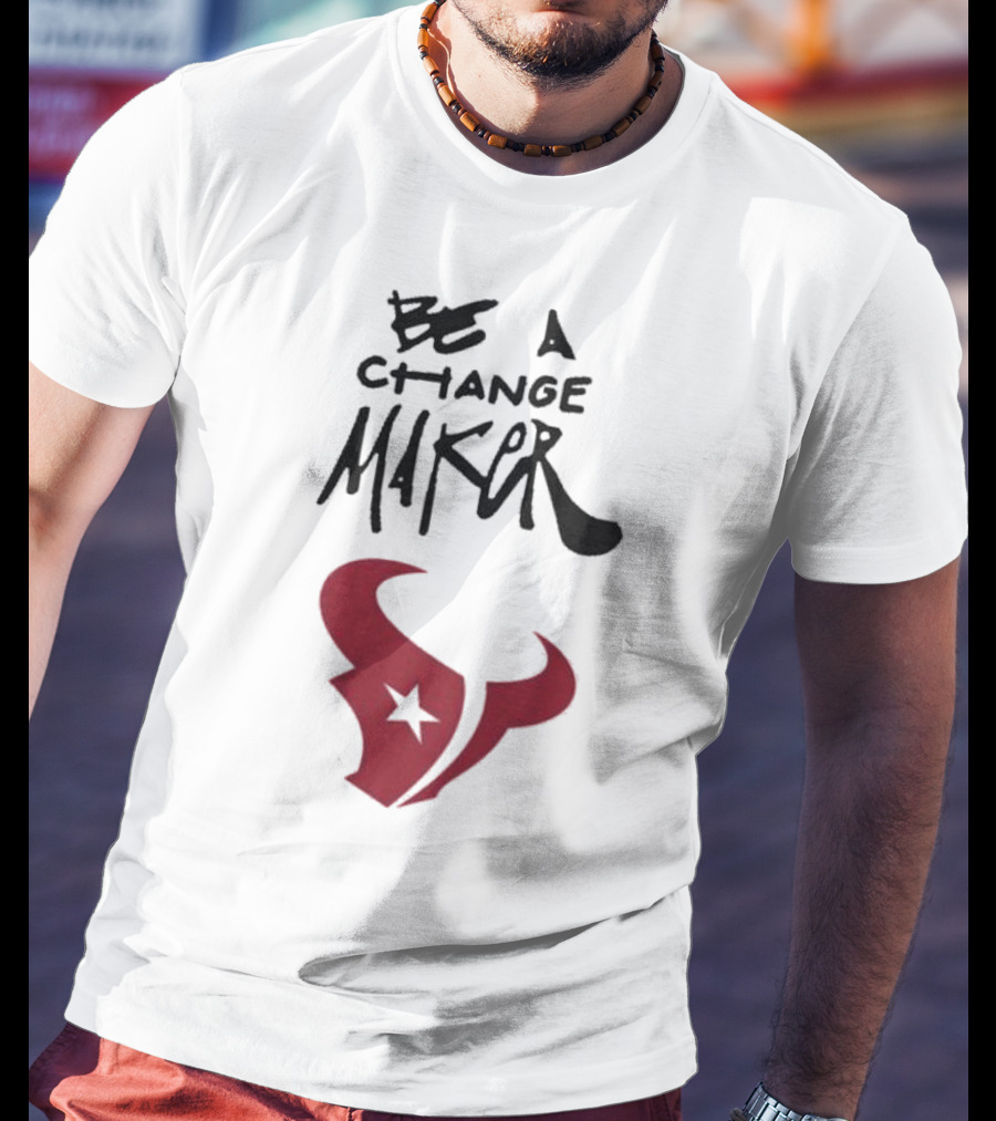 Texans Be A Change Maker Inspire Change NFL T-Shirt