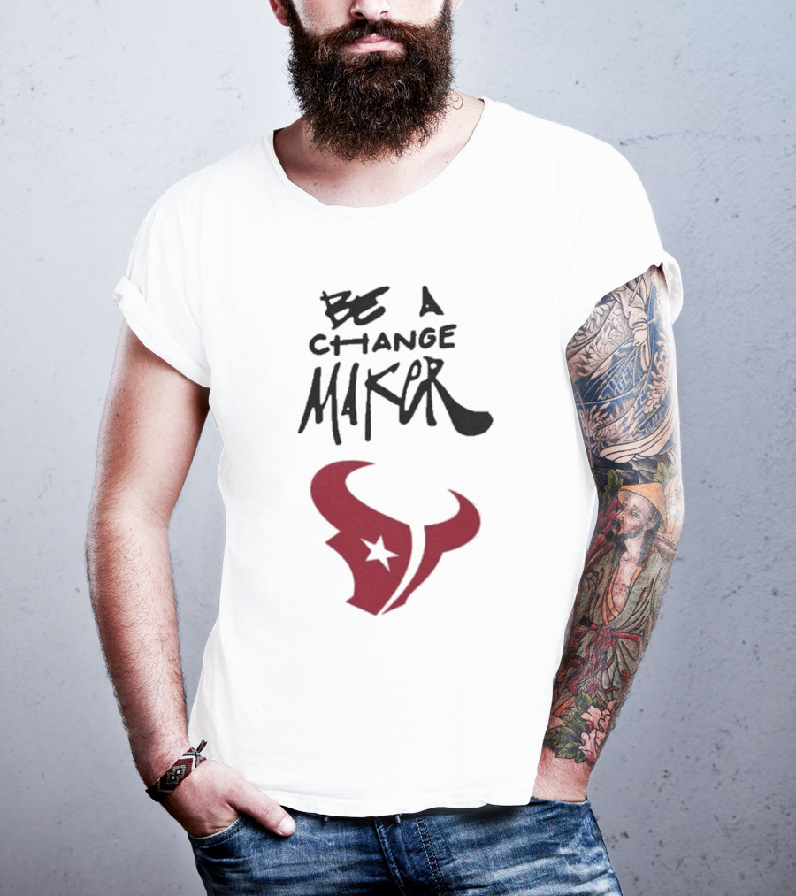 Texans Be A Change Maker Inspire Change NFL T-Shirt