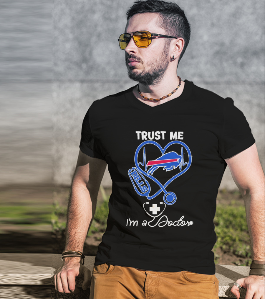 Trust Me Buffalo Bills I'm A Doctor Stethoscope Heart T-Shirt