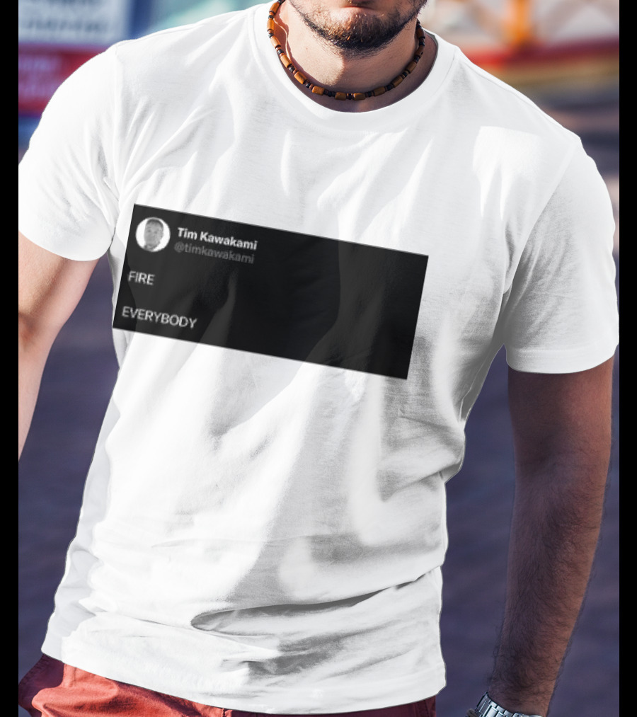 Tim Kawakami @timkawakami FIRE EVERYBODY T-Shirt