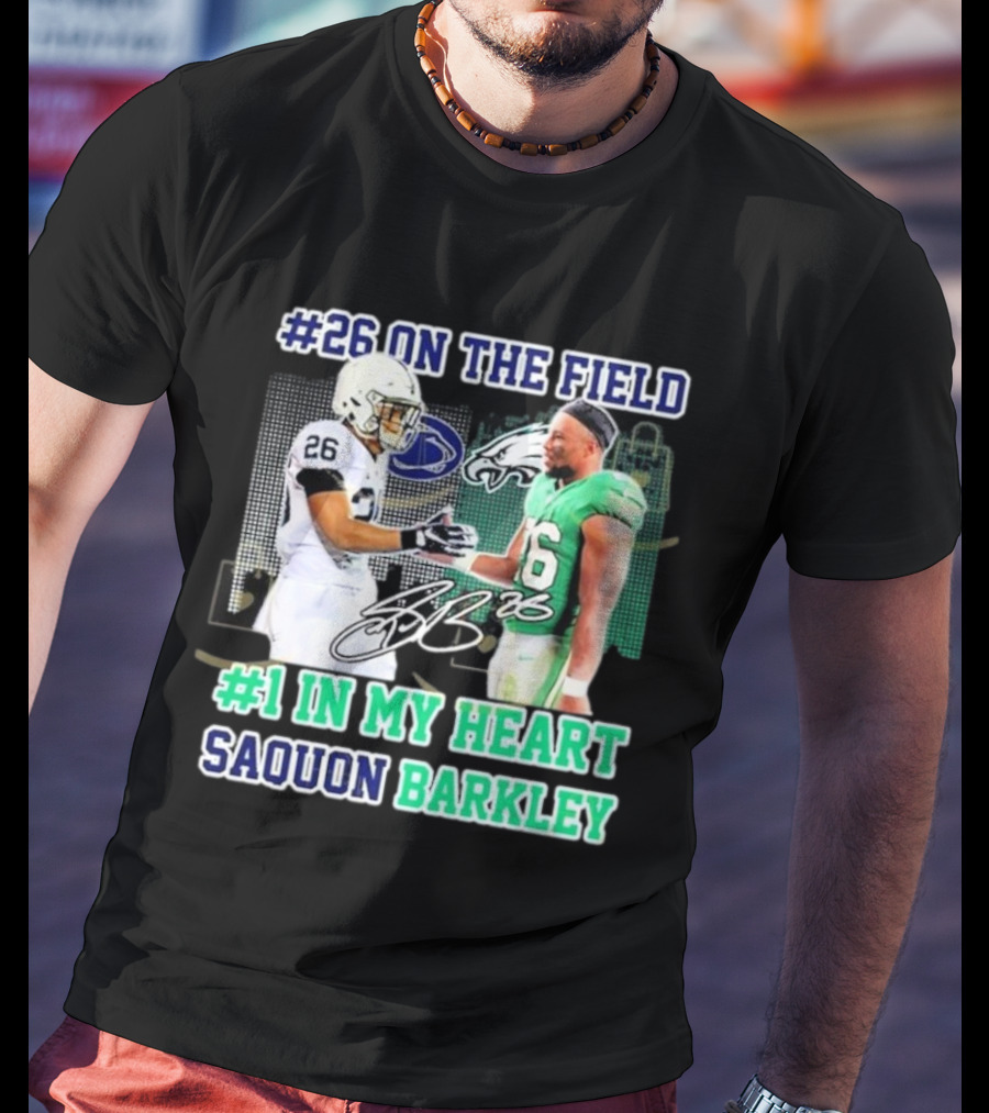 26 On The Field #1 In My Heart Saquon Barkley Penn State Nittany Lions X Philadelphia Eagles T-Shirt