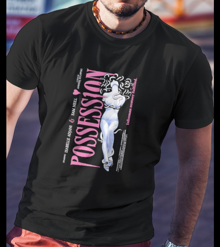 Possession Starring Isabelle Adjani And Sam Neill Inhuman Ecstasy Fulfilled T-Shirt