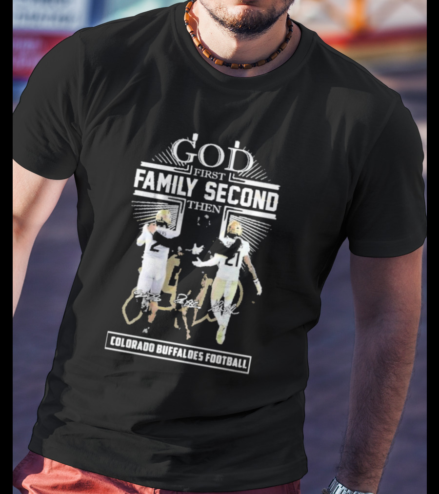God First Family Second Then Colorado Buffaloes Football T-Shirt