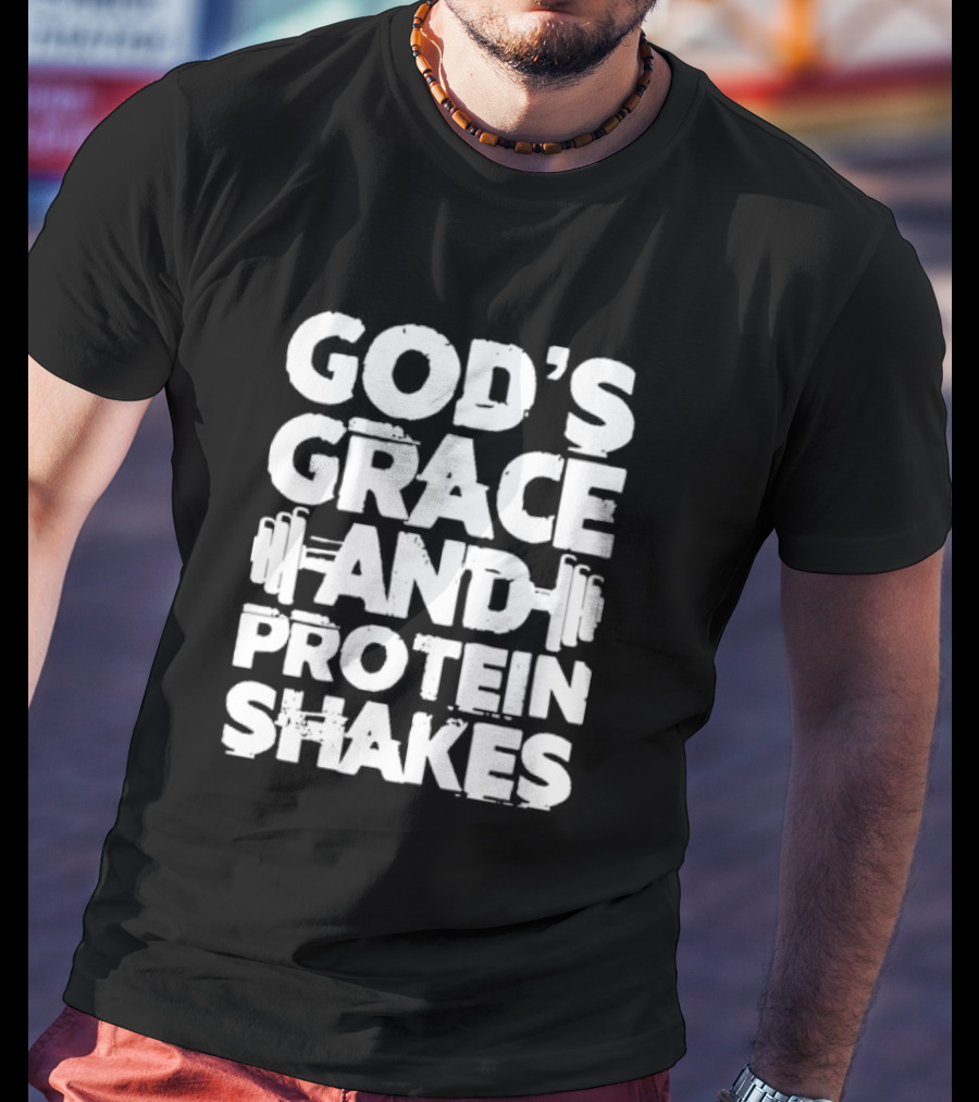 God's Grace And Protein Shakes Weightlifting Gym Motivation T-Shirt