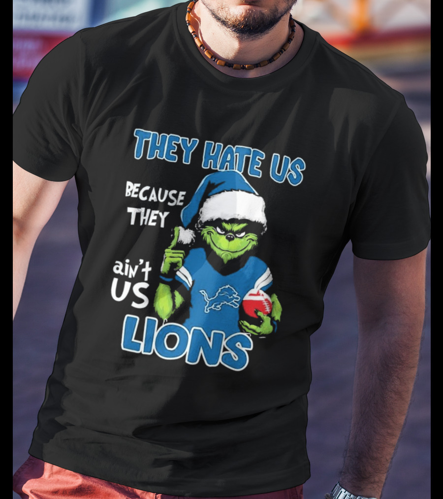 Grinch They Hate Us Because They Ain't Us Detroit Lions T-Shirt