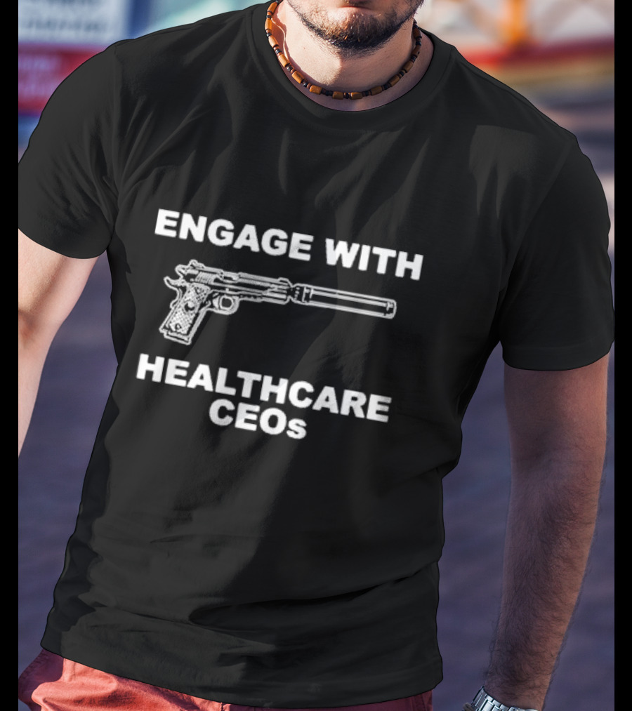 ENGAGE WITH HEALTHCARE CEOs GUN SILENCER T-Shirt