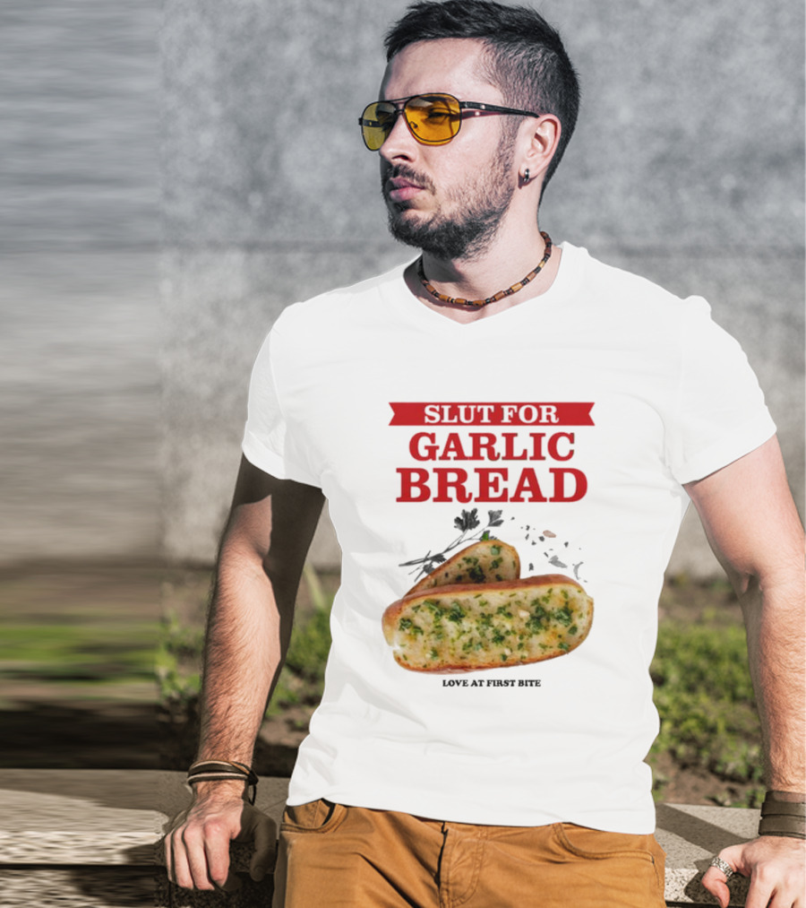 Slut For Garlic Bread Love At First Bite With Herb Garnish And Two Slices T-Shirt