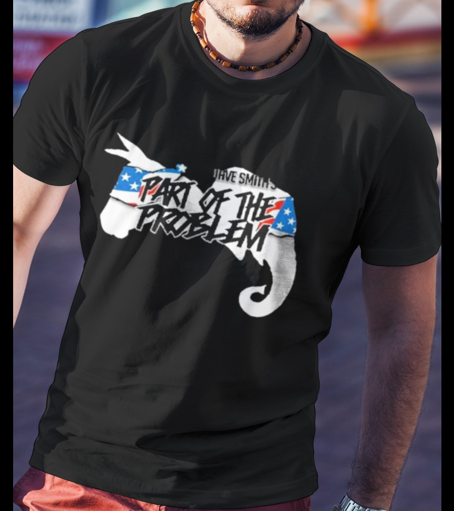 Dave Smith's Part Of The Problem Patriotic Elephant Donkey T-Shirt