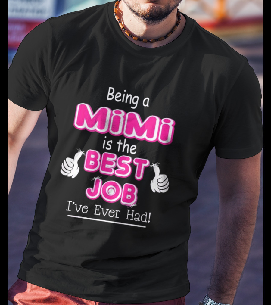 Being A Mimi Is The Best Job I’ve Ever Had With Thumbs Up T-Shirt