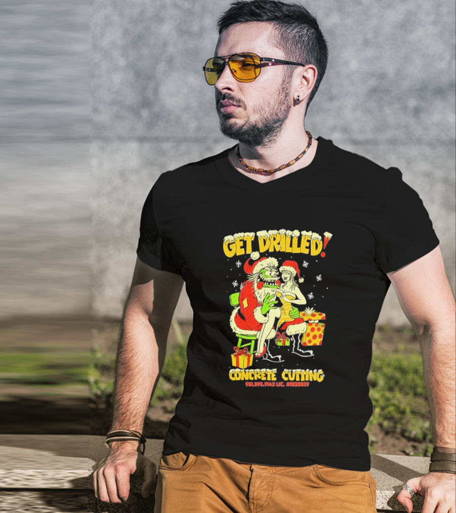 Get Drilled Santa Concrete Cutting Christmas 951-595-9142 LIC. #1020839 T-Shirt