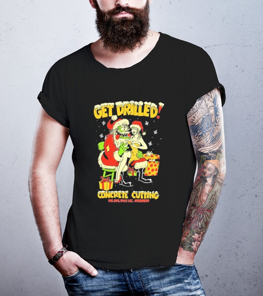 Get Drilled Santa Concrete Cutting Christmas 951-595-9142 LIC. #1020839 T-Shirt