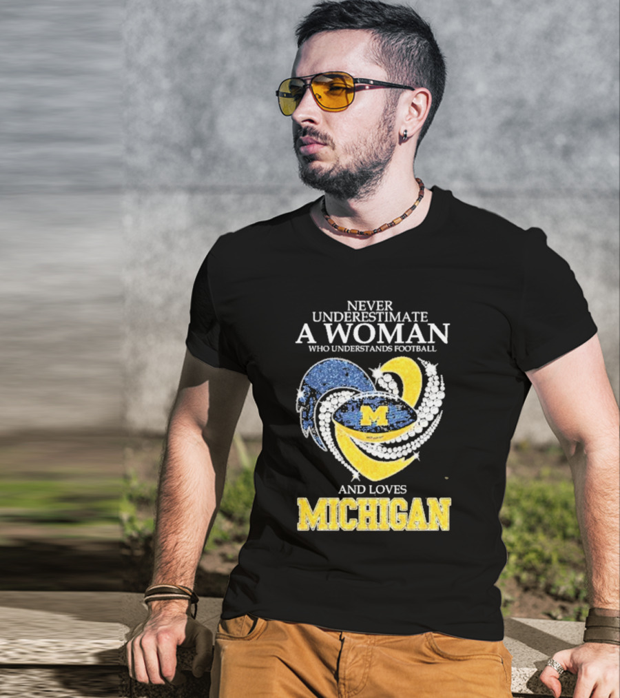 Never Underestimate A Woman Who Understands Football And Loves Michigan Wolverines M T-Shirt