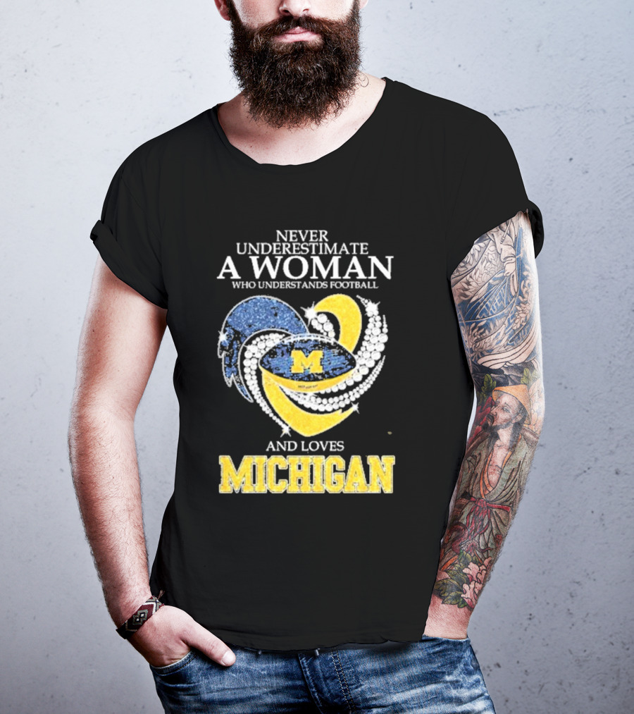 Never Underestimate A Woman Who Understands Football And Loves Michigan Wolverines M T-Shirt