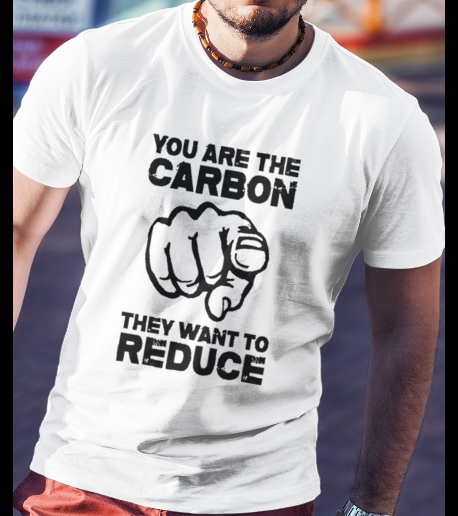 You Are The Carbon They Want To Reduce Pointing Finger Image T-Shirt
