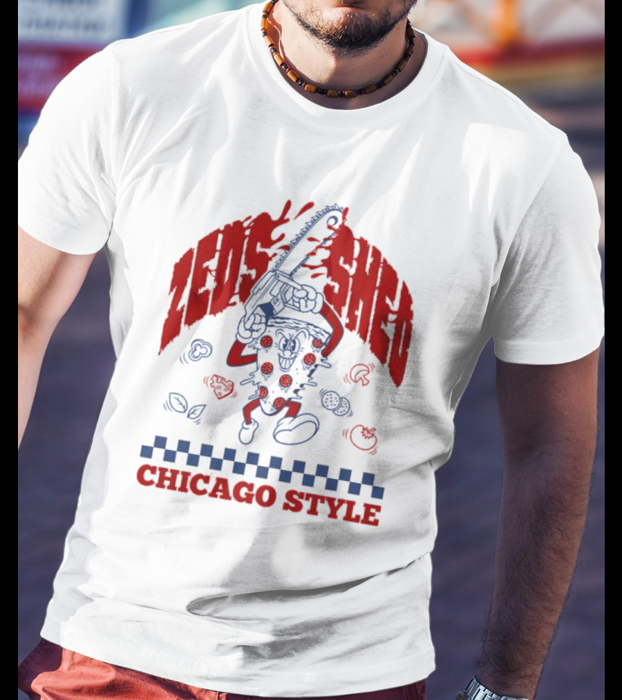 Zeds Shed Pizza Chainsaw Chicago T-Shirt