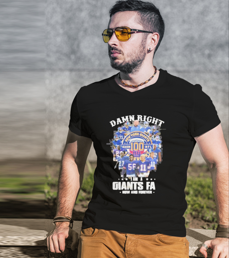 Damn Right New York Giants Fan Season 100 NFL Now And Forever T-Shirt